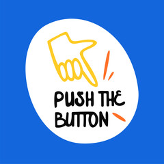 Sticker push the button inscription. The hand shows a finger. Vector cartoon image or icon.