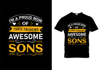 Mother t shirt design template,  I'm a proud mom of three freaking awesome sons 