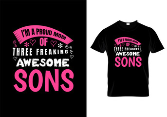 Mother tshirt design template,  i'm a proud mom of three freaking awesome sons 