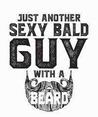 Just Another Sexy Bald Guy Beardis a vector design for printing on various surfaces like t shirt, mug etc. 
