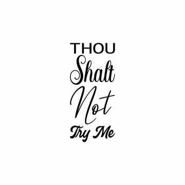 thou shalt not try my  letter quote