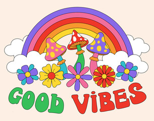 Vintage good vibes slogan illustration with rainbow, flower and psychedelic mushrooms. Vector print with Hippie Style for t shirt or stickers.	