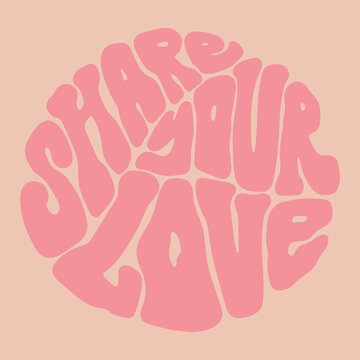 Share Your Love hippy psychedelic lettering. Groovy doodle typography sticker for summer inspiration print. 70s retro poster with positive motivational phrase.