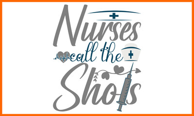 Nurses Call the Shots, Nurse, Nursing T-shirt Design.