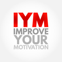 IYM - Improve Your Motivation acronym, concept background