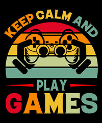 Keep calm and play games Typography T shirt design