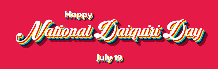 Happy National Daiquiri Day, july 19. Calendar of july month on workplace Retro Text Effect, Empty space for text