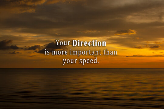 Motivational quote - Your direction is more important than your speed.