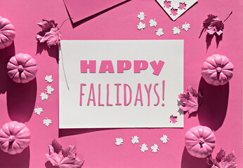 Pink fuchsia paper background with Autumn decor. Text Happy Fallidays in frame. Monochromatic flat...