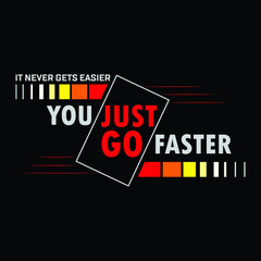 Fototapeta premium You just go faster typography t-shirt design premium vector file