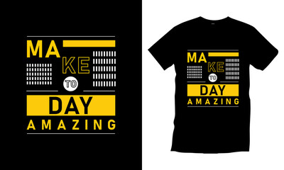Make today amazing typography t shirt design vector