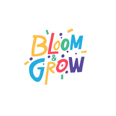 Colorful letters on a white background spell Bloom and Grow. This uplifting phrase encourages personal growth and development.