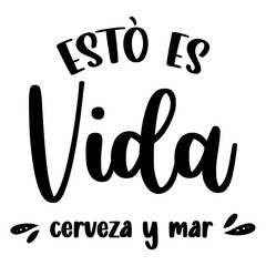 This is life. Sea and beer" Spanish lettering, positive, positive phrases, summer vibes, beer, sea,