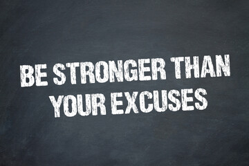 Be stronger than your excuses
