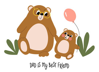 Big bear daddy with glasses leads a little bear by the paw. Hand lettering Daddy is my best friend. Greeting, invitation, poster, banner, card, web, cover, postcard.
