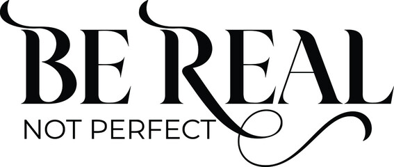 Be Real, Not Perfect Vector Design