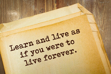quote. Learn and live as if you were to live forever.