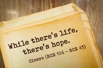 Motivational quote. While there's life, there's hope. Cicero (BCE 106 - BCE 43)