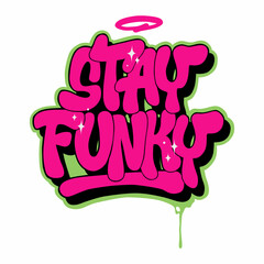 STAY FUNKY.vector illustration.decorative font on a white background.street style type.hiphop lettering.modern typography design perfect for poster,greeting card,t-shirt,banner,bags,sticker,etc