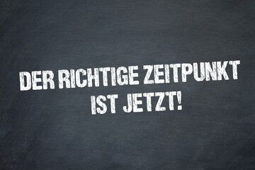 Obraz premium Der richtige Zeitpunkt ist jetzt!