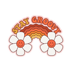 Hippie rainbow with smiling flowers - daises. Stay Groovy slogan with vintage illustration for t-shirt or sticker.
