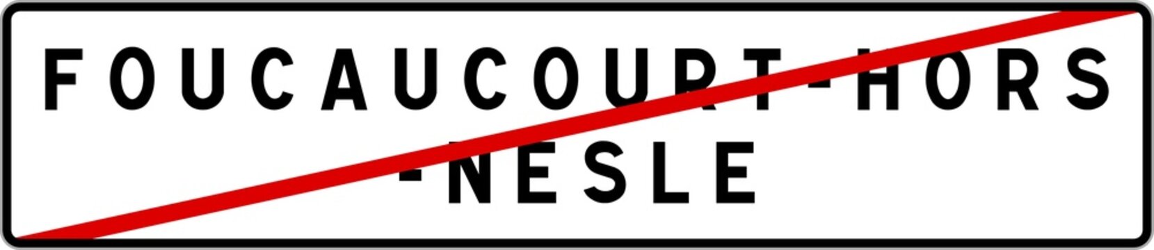 Panneau sortie ville agglom&eacute;ration Foucaucourt-Hors-Nesle / Town exit sign Foucaucourt-Hors-Nesle