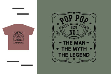 Pop the man the myth the legend, designing t-shirts for grandfather