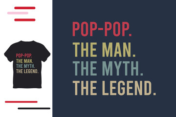 Pop the man the myth the legend gift for grandpa t-shirt
