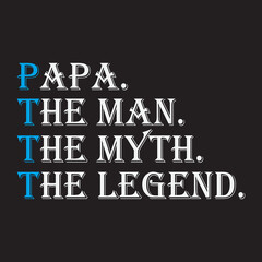 Papa the man the myth the legend t-shirt design