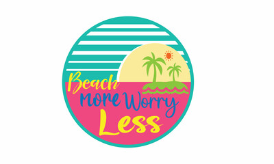 Fototapeta premium Beach more worry less Lettering design for greeting banners, Mouse Pads, Prints, Cards and Posters, Mugs, Notebooks, Floor Pillows and T-shirt prints design
