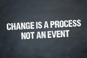 Change is a process, not an event.