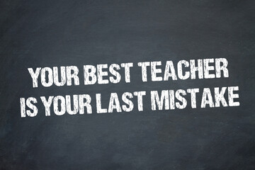 Obraz premium Your best teacher is your last mistake