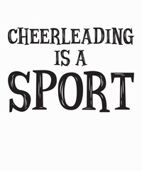 Cheerleading Is A Sportis a vector design for printing on various surfaces like t shirt, mug etc. 