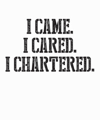 Obraz premium I came, I cared, I charteredis a vector design for printing on various surfaces like t shirt, mug etc. 