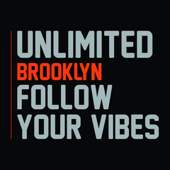 Fototapeta na wymiar Unlimited brooklyn follow your vibes stylish t-shirt and apparel abstract design., poster, typography. Vector illustration. print
