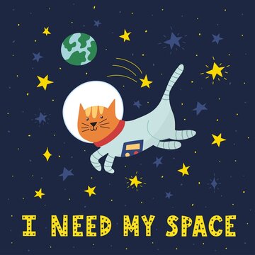 I Need My Space card with cute cat astronaut. Funny print in cartoon style with stars and planet with hand drawn lettering. Space background for kids. Vector illustration
