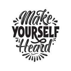 Make yourself heard. lettering Quote vector calligraphy inspiration typography element graphic design.