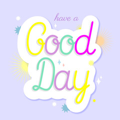 Have a good day colorful phrase with decorative elements on a blue background 