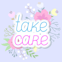 Take care text with flowers on a background. Vector illustration.