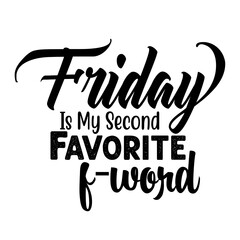 Friday Is My Second Favorite F-Word svg