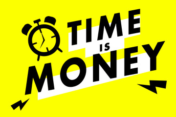 Time is money quote typography design in black & yellow color with bold text. Used as poster for concepts like time management, time value, making money, opportunity cost & financial freedom.