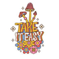 Take it easy - retro lettering wiht Abstract funny cute comic mushrooms and flowers. 60s, 70s, 80s Groovy isolated concept. Greeting card, poster in vintage style. Hand drawn vector illustration. - obrazy, fototapety, plakaty