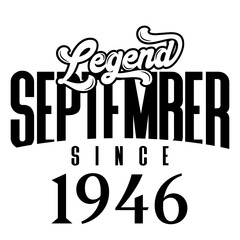 Legend since September 1946, Retro vintage birthday typography design for Tshirt