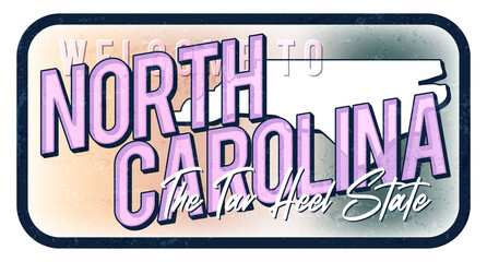Welcome to north carolina vintage rusty metal sign vector illustration. Vector state map in grunge style with Typography hand drawn lettering.