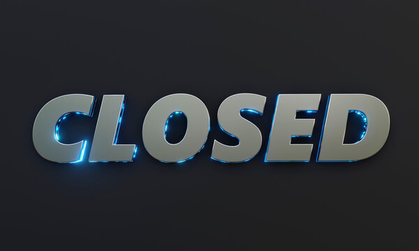 Word "Closed" is written on dark background with cinematic and neon effect. 3D Rendering