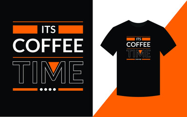 Its coffee time, Modern Typography T shirt Design template