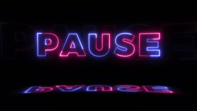 Neon glowing word 'PAUSE' on a black background with reflections on a floor. Trendy neon glow signs in seamless loop motion graphic