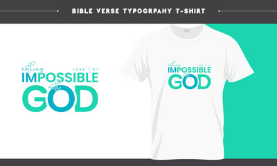 Nothing Impossible With GOD - Luke 1.37 - Bible verse Gods Word Typography T-shirt Design