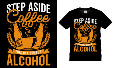 Fototapeta premium Coffee Typography Vector t-shirt design. Coffee Alcohol. Shirt design, T-shirt Design vector, café, black, cup, drink, quote, apparel