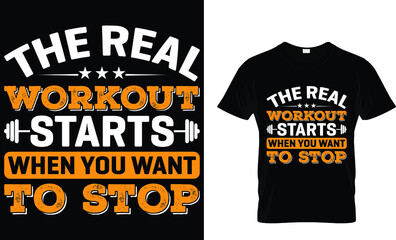 the real workout starts when you want to stop t-shirt design template